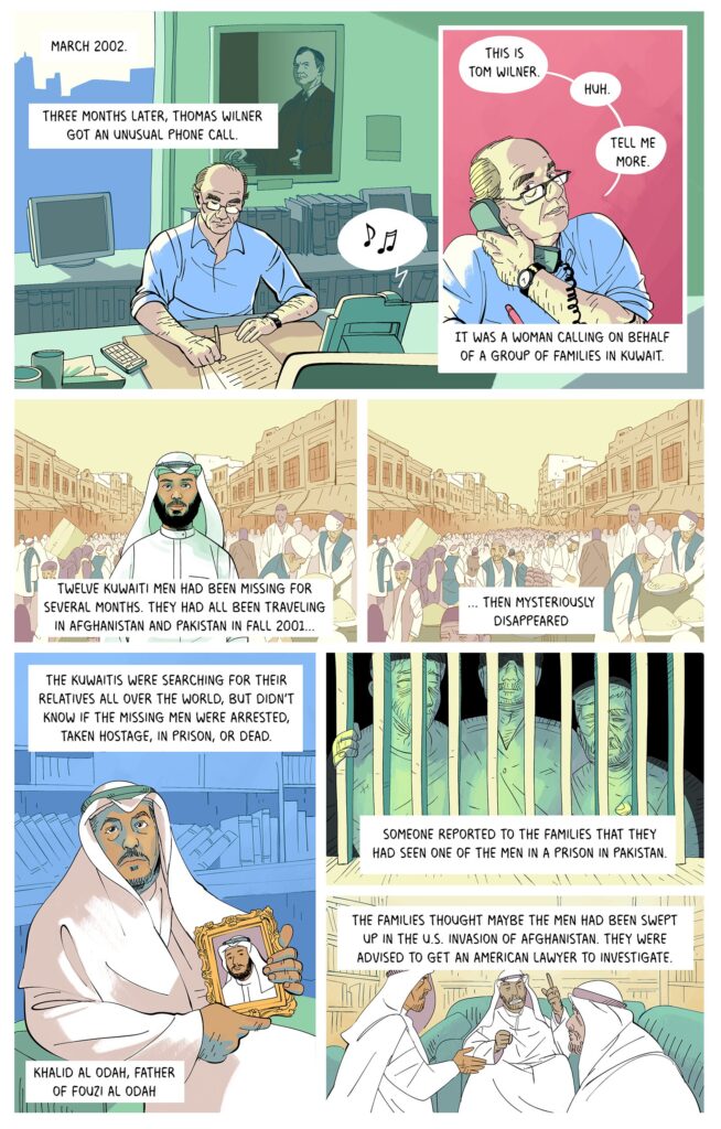 Lawyer Thomas Wilner is working in his office when he receives a call from a woman who tells him about 12 Kuwaiti men who went missing in 2001 while traveling to Pakistan and Afghanistan. The families of the men, including Khalid Al Odah seen in his home wearing a white dishdasha and ghutra while holding a photo of his son, were advised to find an American lawyer to investigate.
