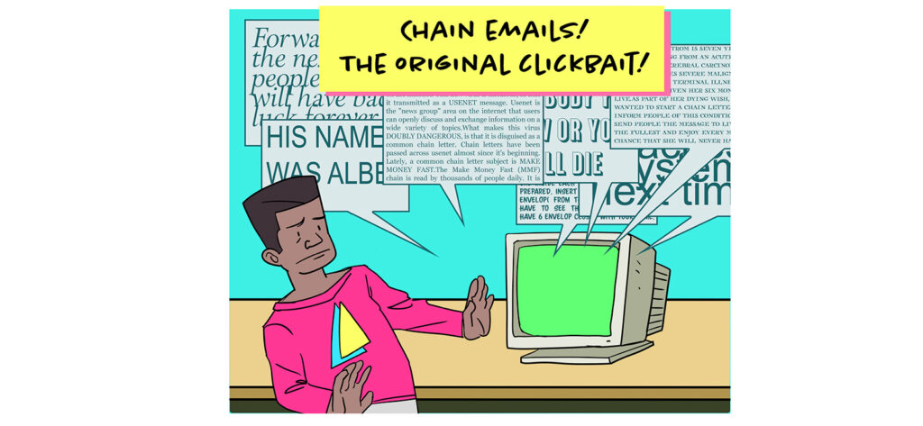 An off-put black kid in a neon sweatshirt and flat-top haircut backs away from the computer which is filling with spammy chain letters. Text: Chain emails! The original clickbait!