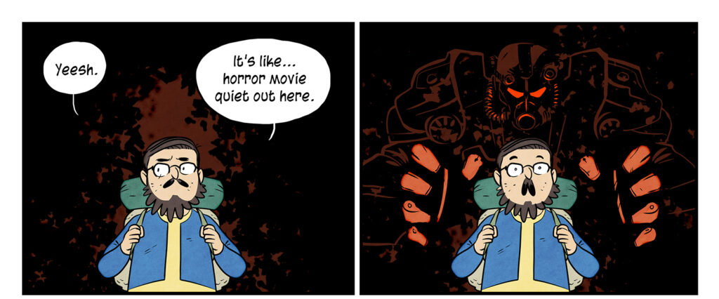 The scene is dark as Maki eyes his surroundings nervously. Maki: Yeesh. It's like horror movie quiet out here. He stops in slow realization as a rust colored shape behind him coalesces into the form of the power armor, its hands reaching out to grab him.