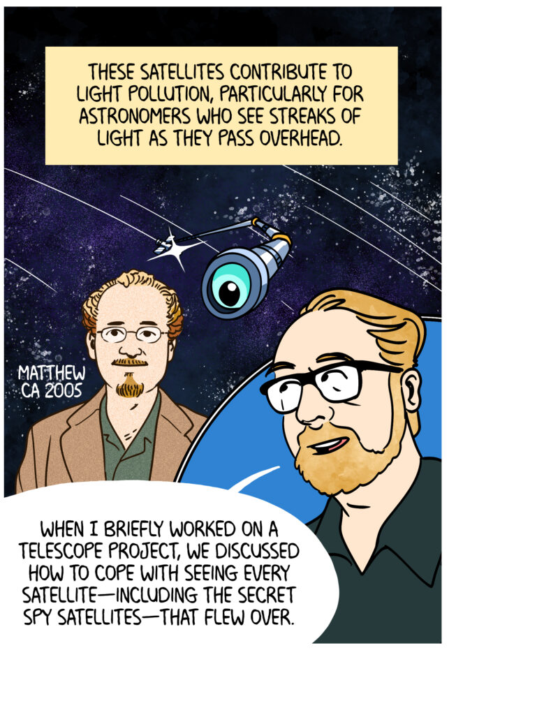 The writer Matthew seen ca 2005 as a cartoon telescopic eye peers at him from a satellite flying overhead. Text: These satellites contribute to light pollution, particularly for astronomers who see streaks of light as they pass overhead. When I briefly worked on a telescope project, we discussed how to cope with seeing every satellite—including the secret spy satellites—that flew over.